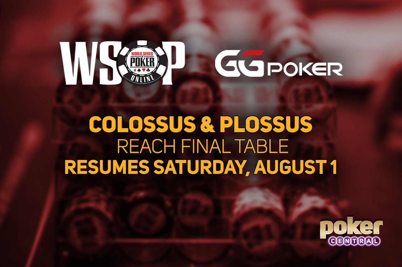 WSOP Online COLOSSUS and PLOSSUS Reach Final Table Continue Saturday