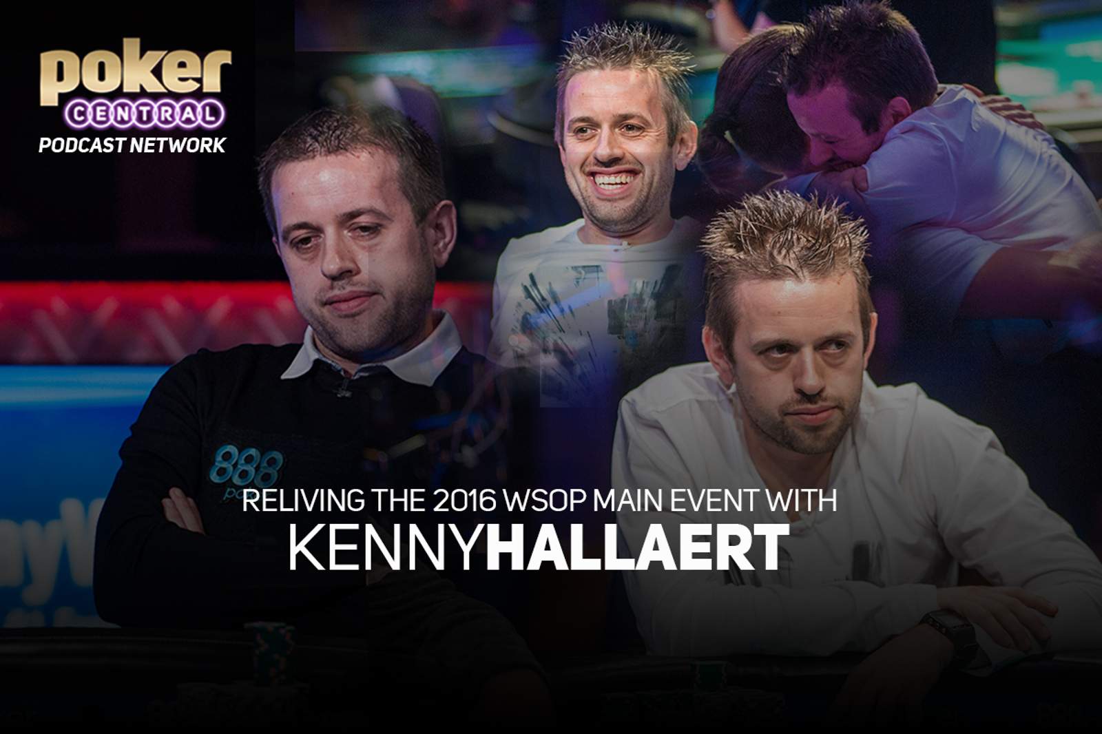 Reliving the 2016 WSOP Main Event with Kenny Hallaert
