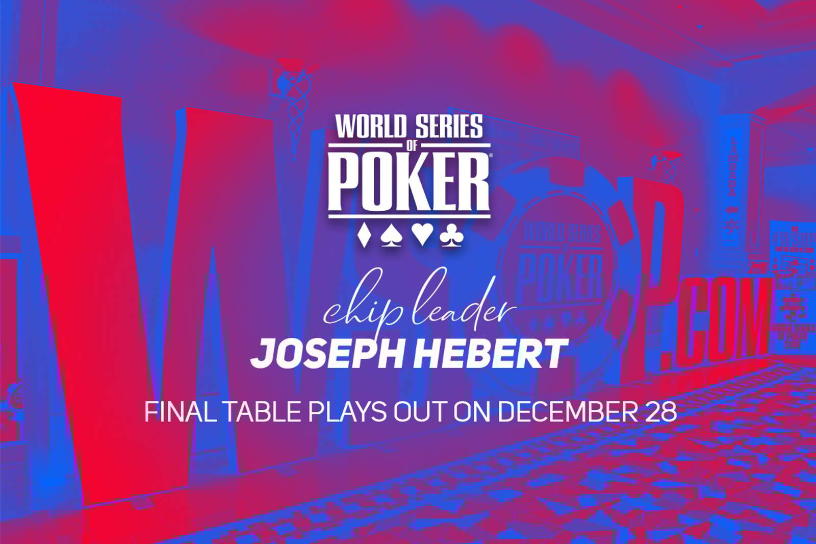 Joseph Hebert Leads WSOP Main Event Final Table - Play Concludes on December 28