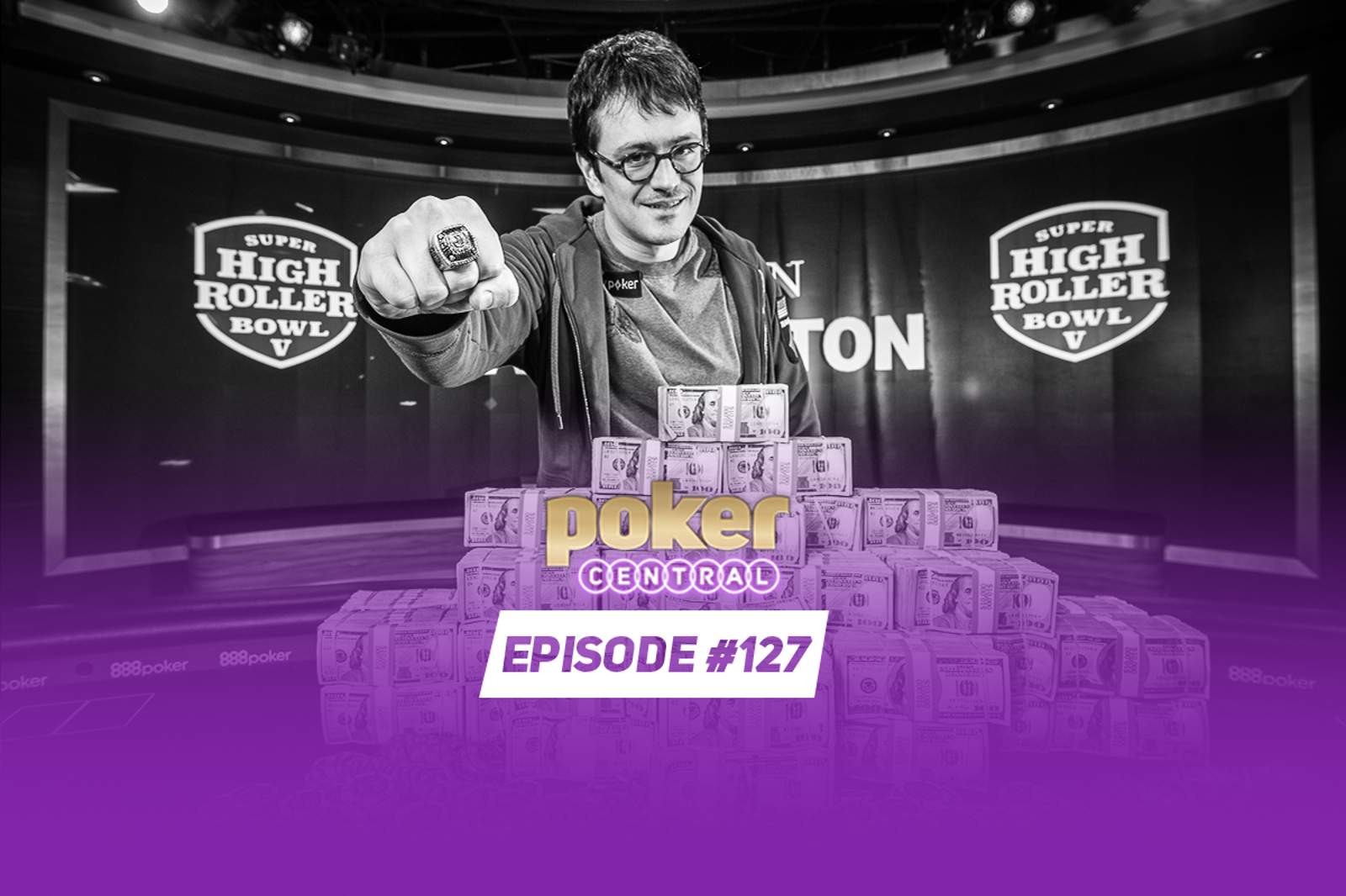 Ep. 127 Super High Roller Bowl V Super Pod