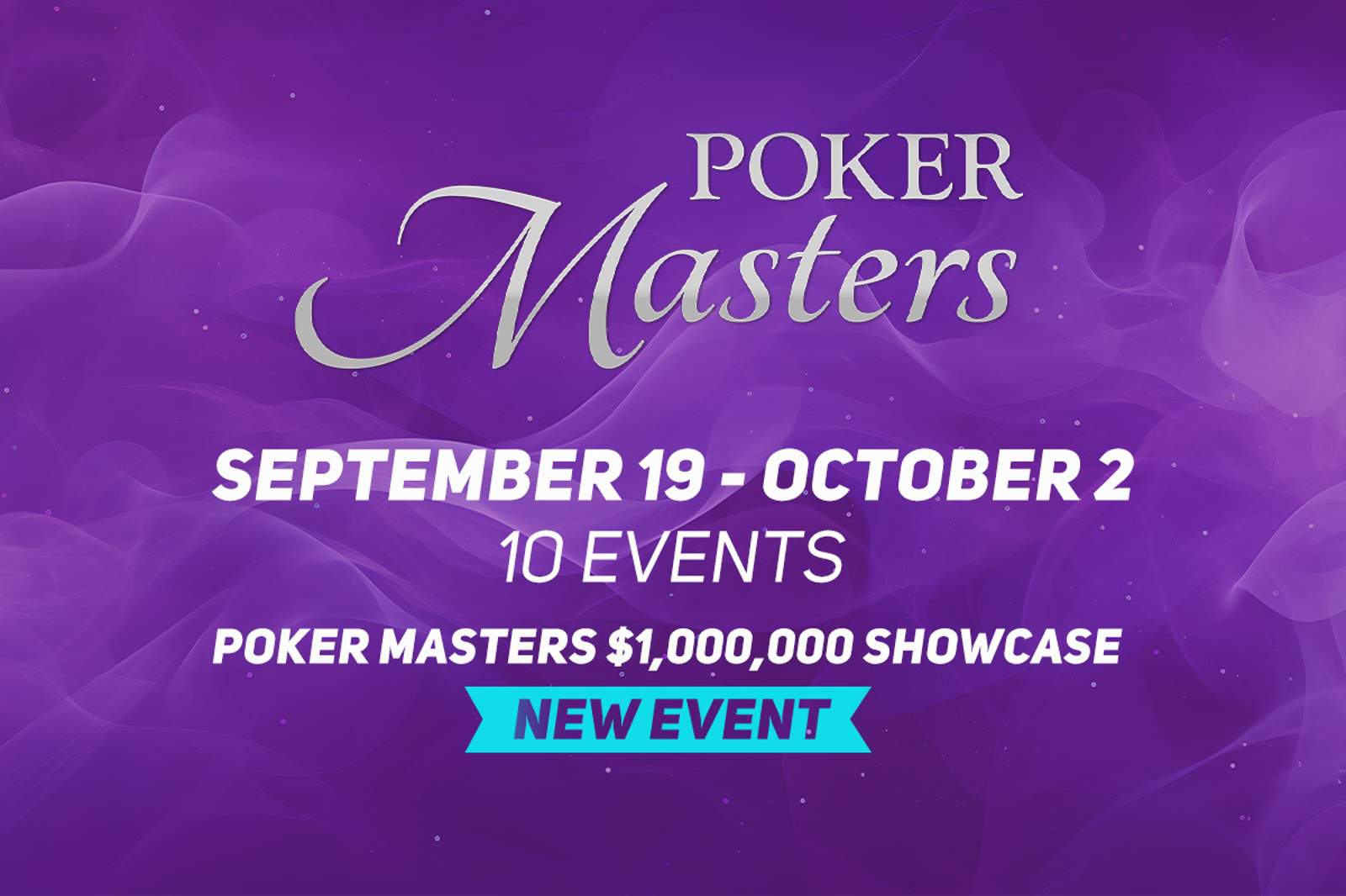 2025 Poker Masters Runs September 19 - October 2