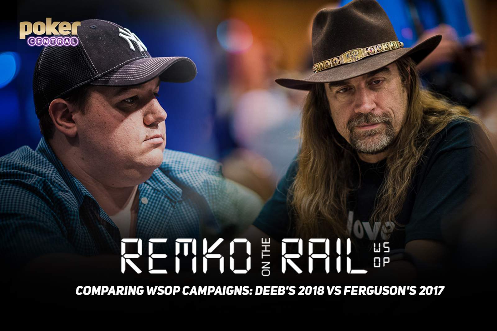 Remko on the Rail - Comparing WSOP Campaigns: Deeb's 2018 vs Ferguson's 2017