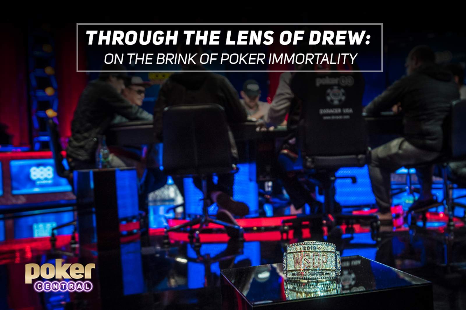 Through The Lens of Drew - On The Brink of Poker Immortality