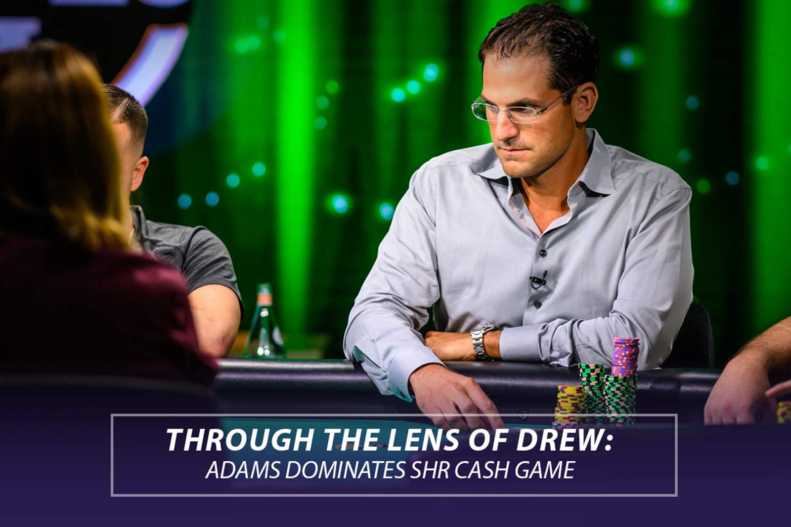 Through the Lens of Drew: Adams Dominates SHR Cash Game