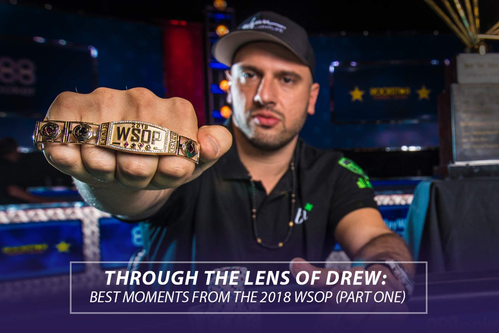 Through the Lens: Best Moments From the 2018 WSOP (Part One)