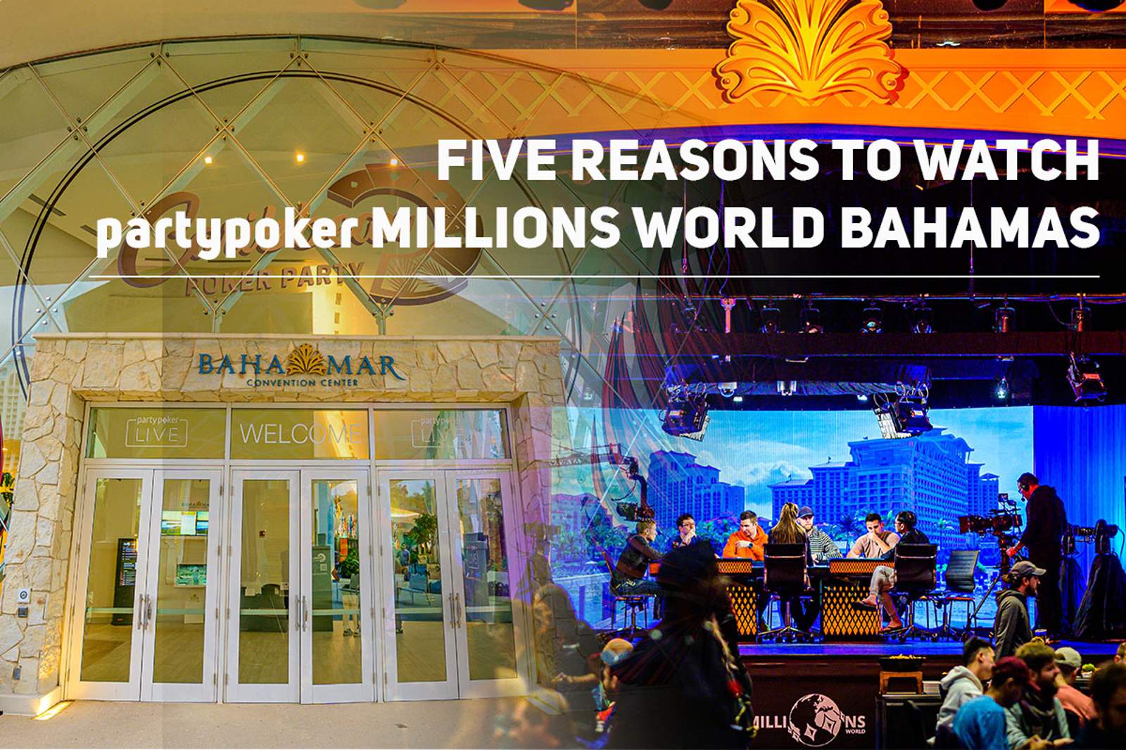 Five Reasons to Watch partypoker MILLIONS World Bahamas