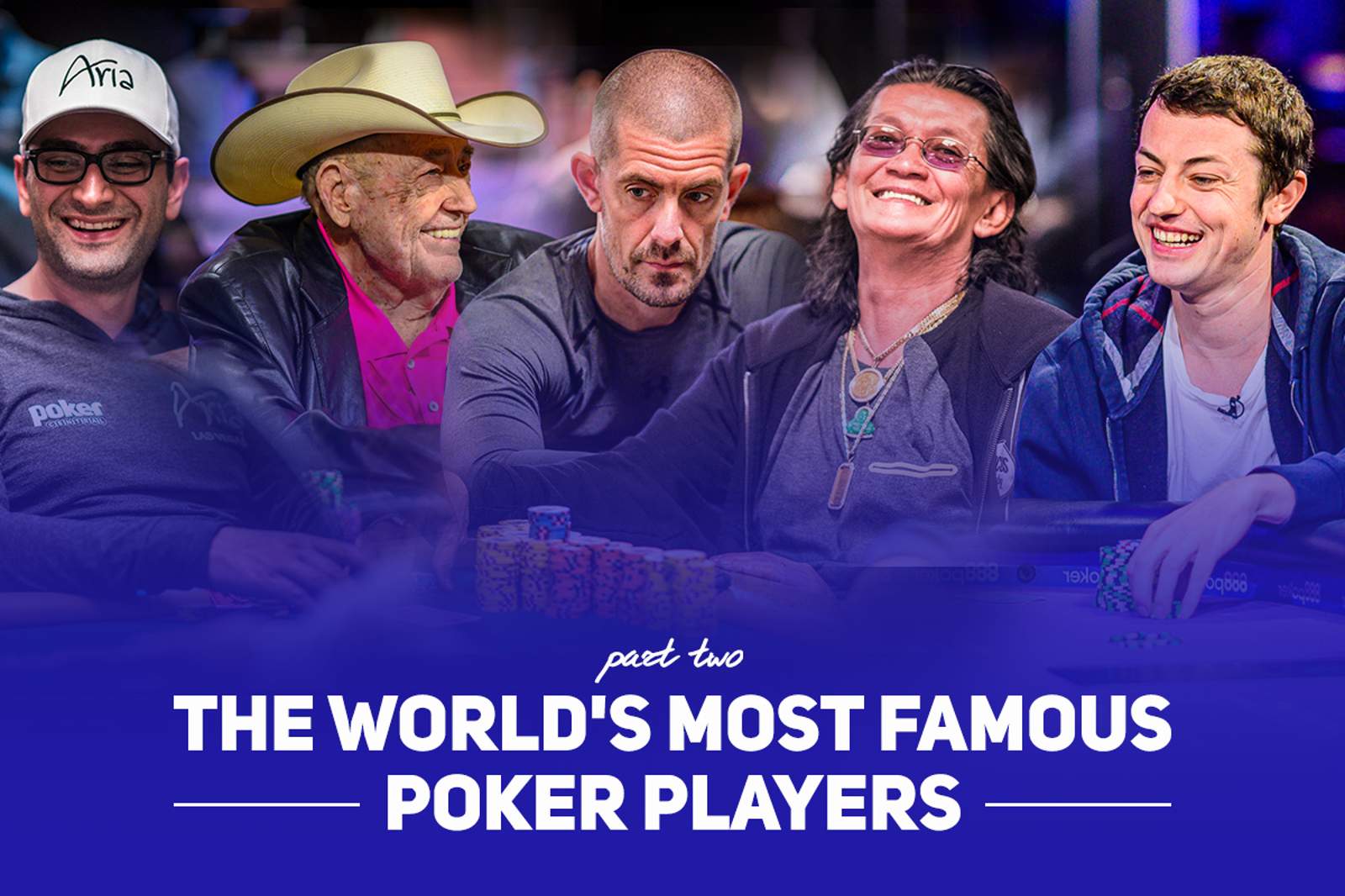 The World’s Most Famous Poker Players - Part 2