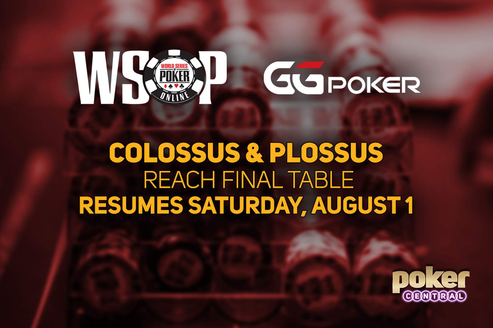 WSOP Online COLOSSUS and PLOSSUS Reach Final Table - Continue Saturday, August 1