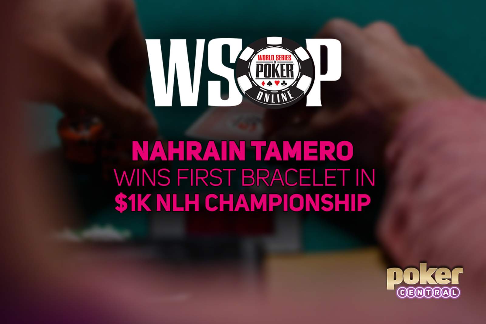Nahrain Tamero Wins WSOP Online $1,000 No-Limit Hold'em Championship $310,832 - Ian Steinman Wins WSOP Online Leaderboard