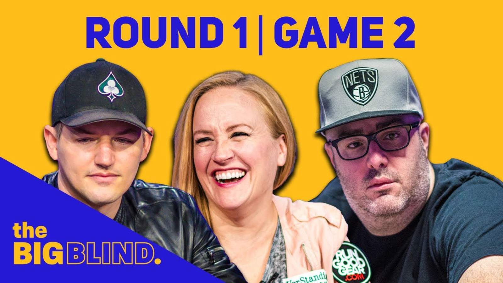 Rewatch Round 1 - Game 2 of The Big Blind on YouTube and Facebook