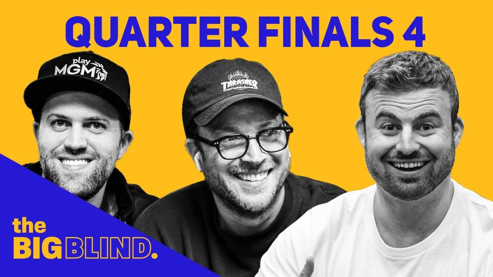 Rewatch Quarterfinals - Game 4 of The Big Blind on YouTube and Facebook