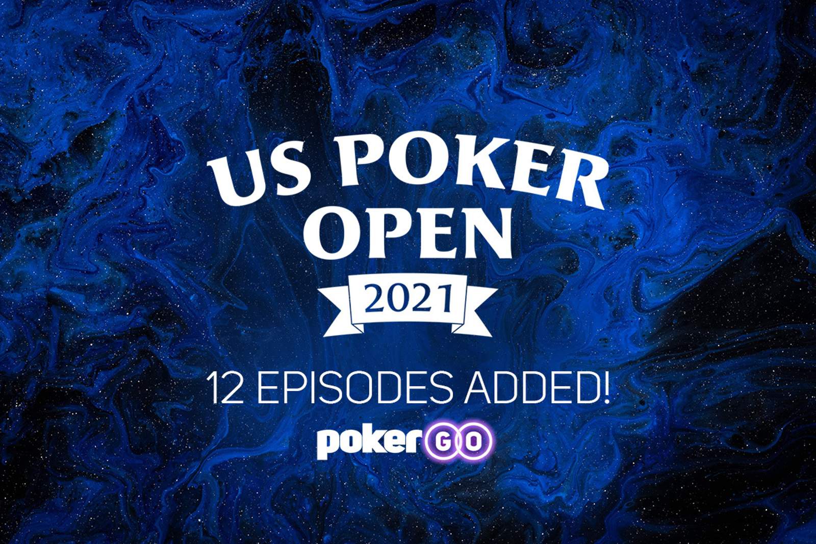 2021 U.S. Poker Open Episodes Now Available on PokerGO.com