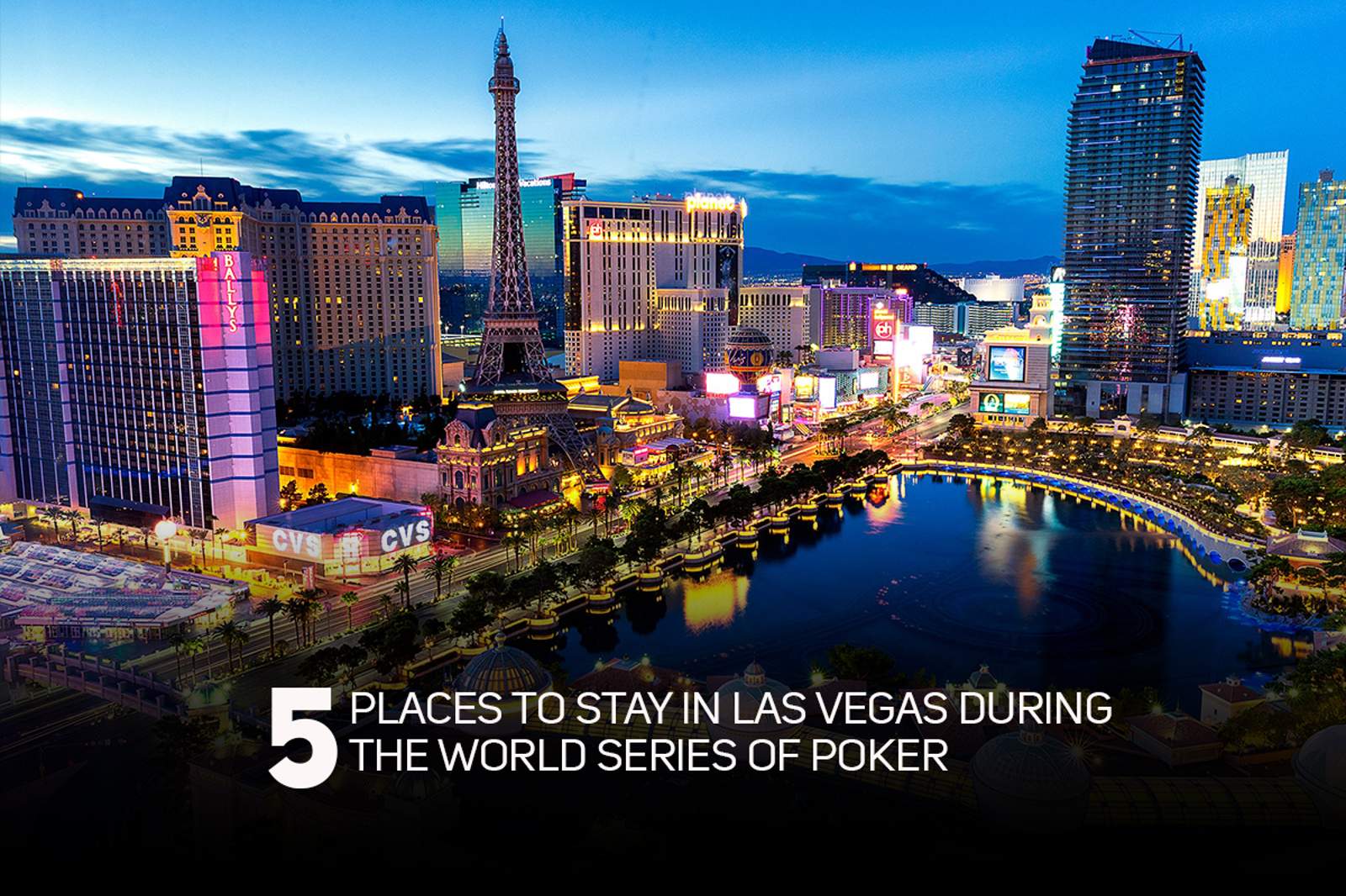 Top 5 Places to Stay in Las Vegas During the 2019 World Series of Poker