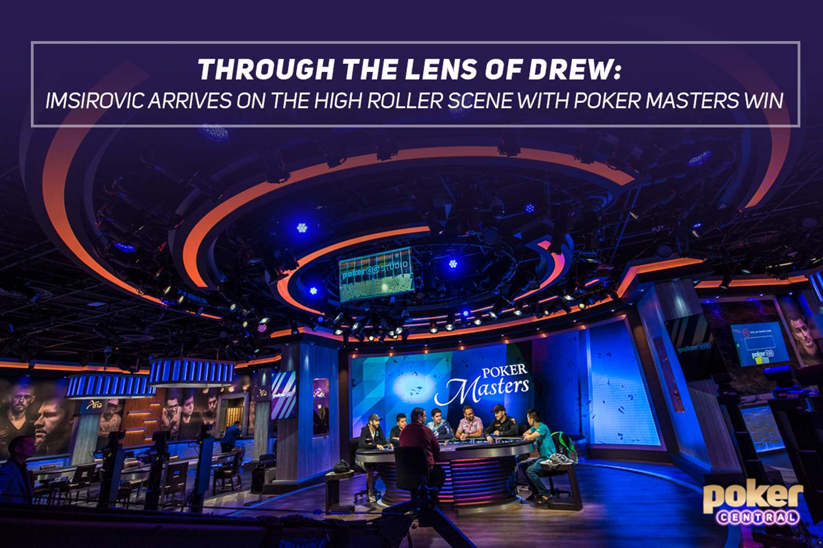 Through the Lens of Drew - Imsirovic Arrives on the High Roller Scene with Poker Masters Win