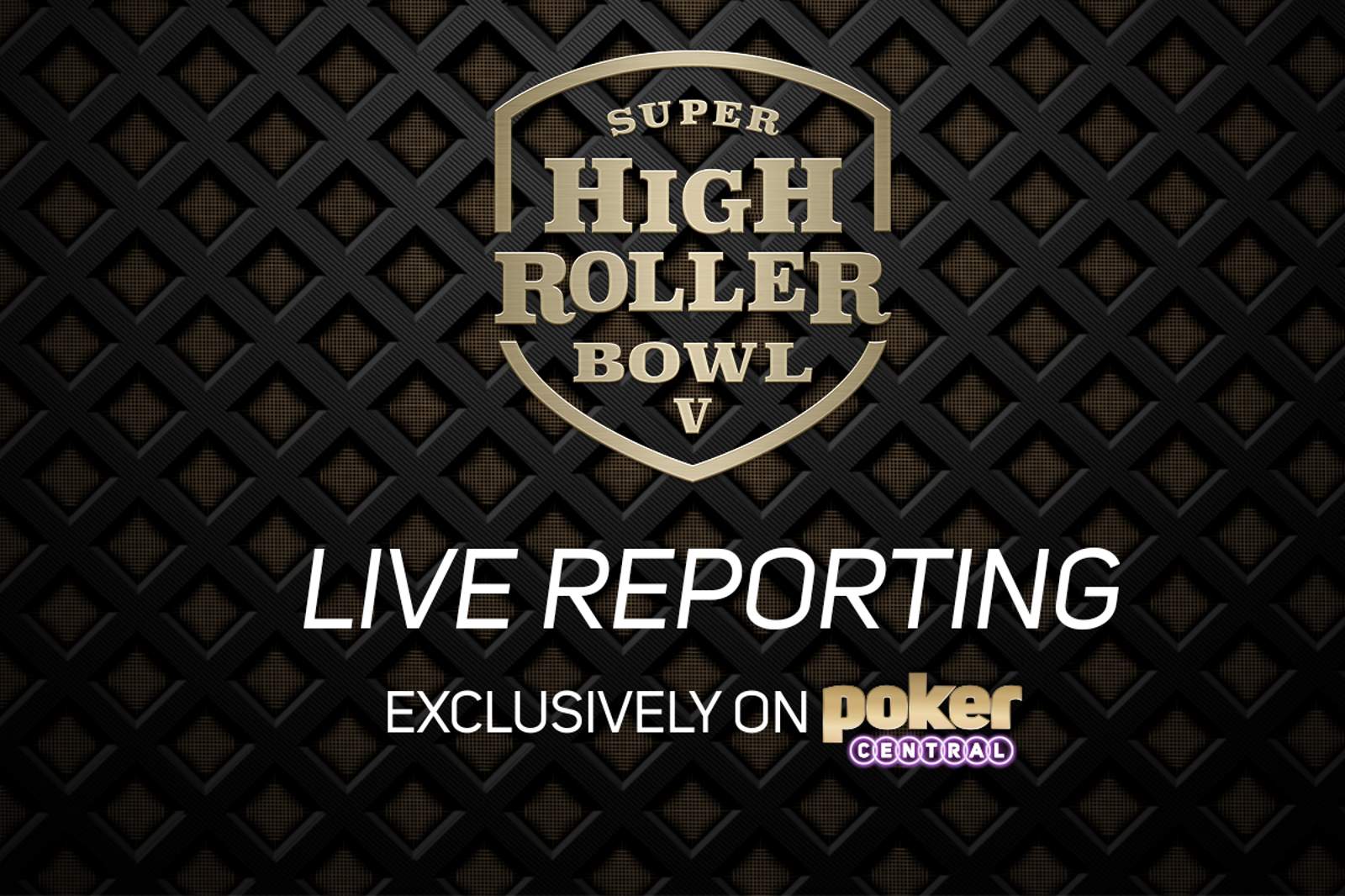 Follow Poker Central's Exclusive Live Reporting of Super High Roller Bowl V!
