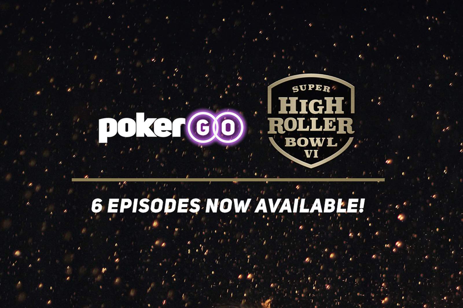 Watch Super High Roller Bowl VI Episodes on PokerGO Now