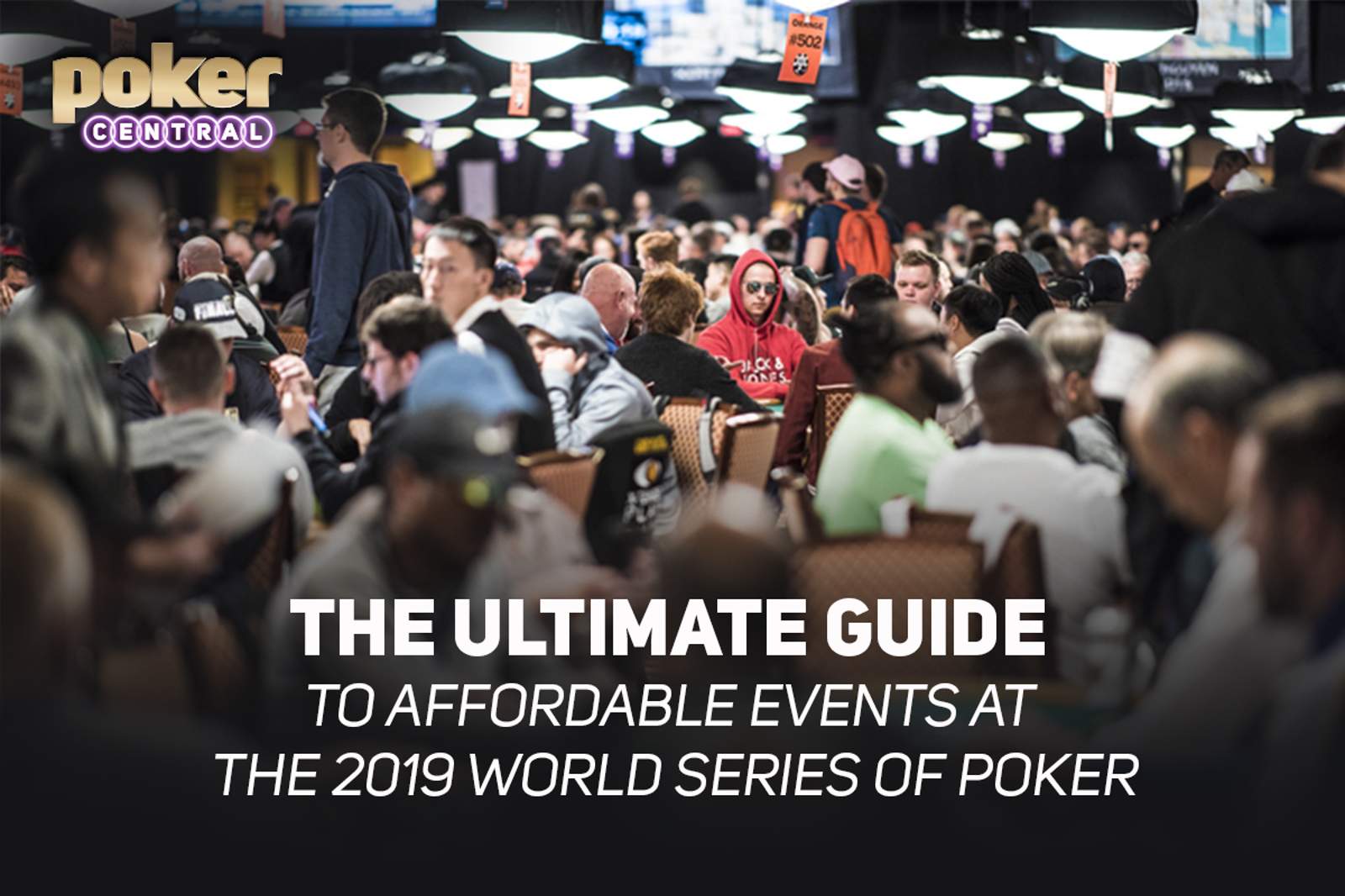 The Ultimate Guide to Affordable Events at the 2019 World Series of Poker
