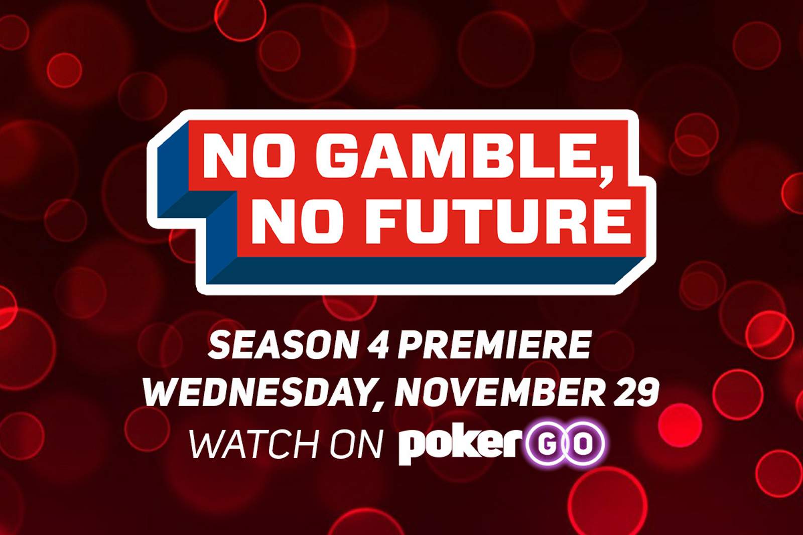"No Gamble, No Future" Season 4 Premieres On Wednesday, November 29, Exclusively On PokerGO®